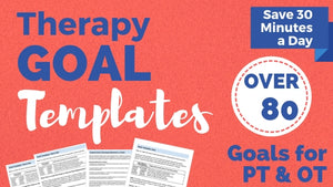 Physical Therapy (& OT) Goal Templates